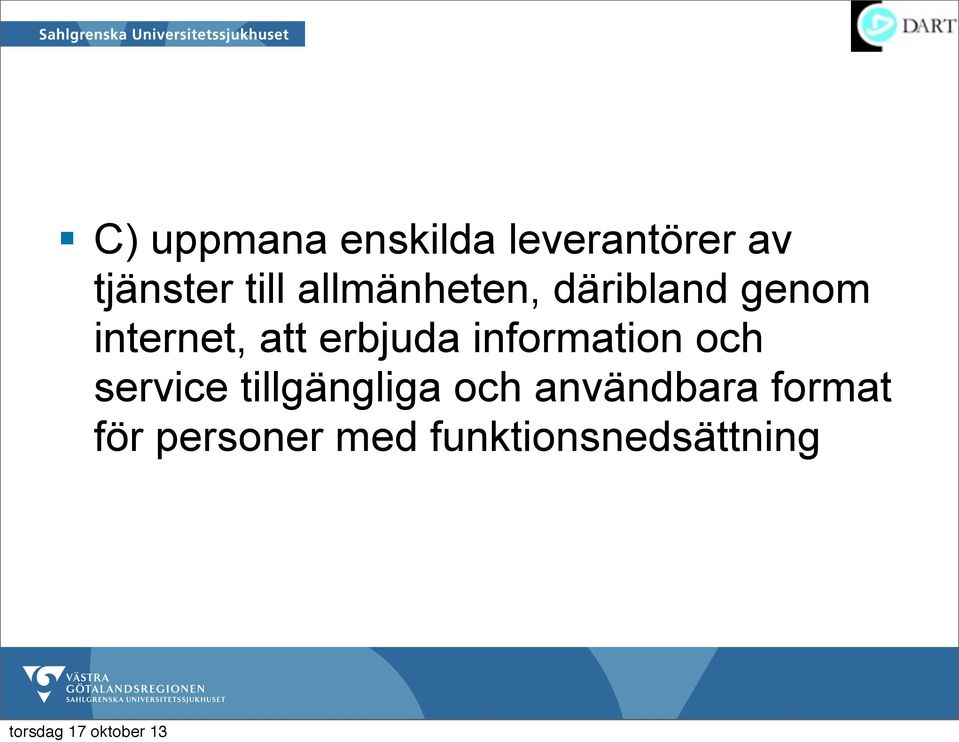 erbjuda information och service tillgängliga och