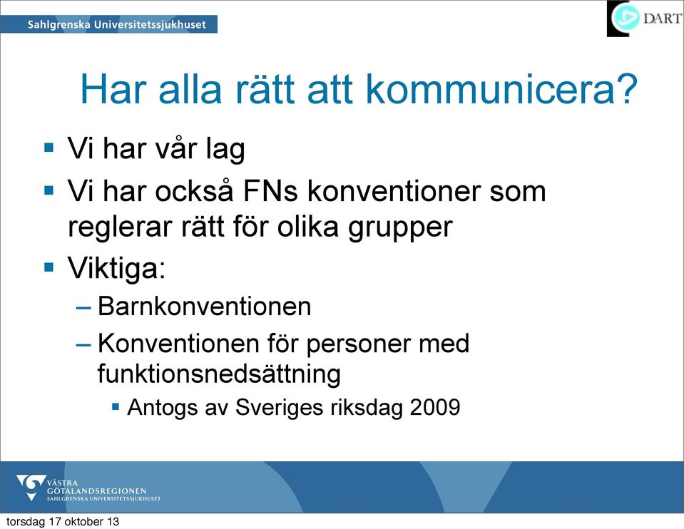 reglerar rätt för olika grupper Viktiga: