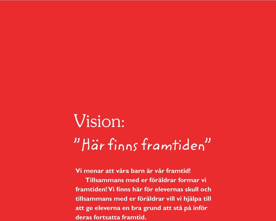 Vi finns här för elevernas skull och tillsammans med er föräldrar