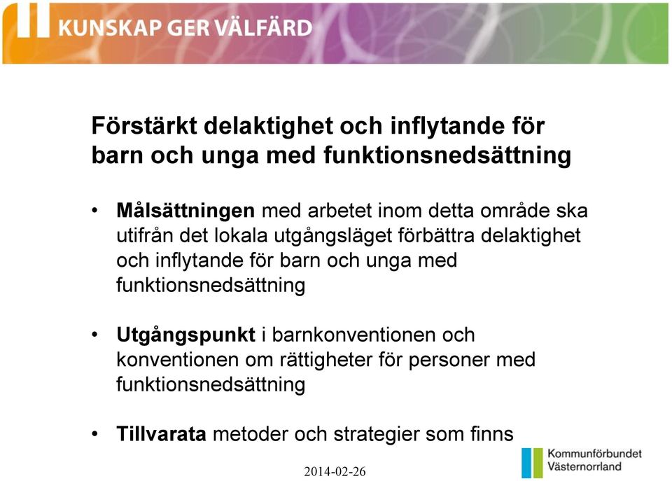 inflytande för barn och unga med funktionsnedsättning Utgångspunkt i barnkonventionen och