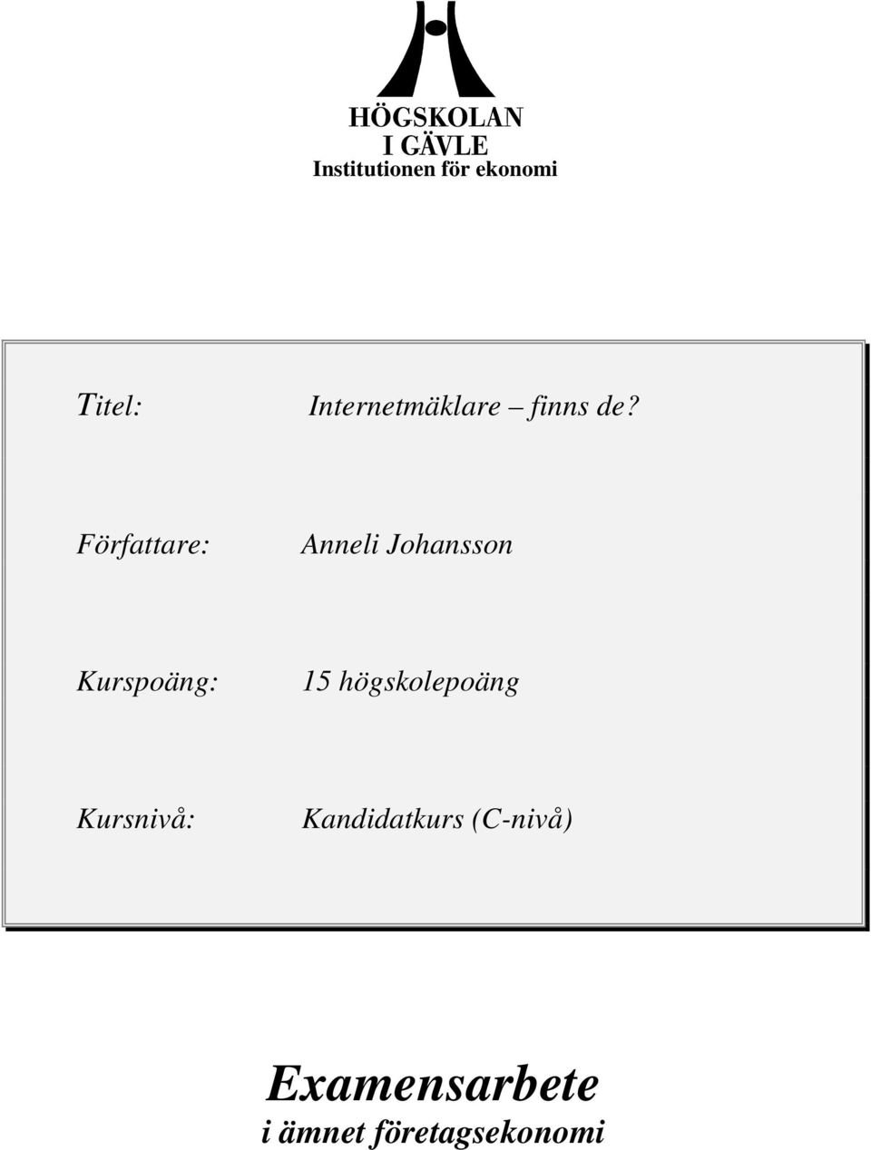 Författare: Anneli Johansson Kurspoäng: 15