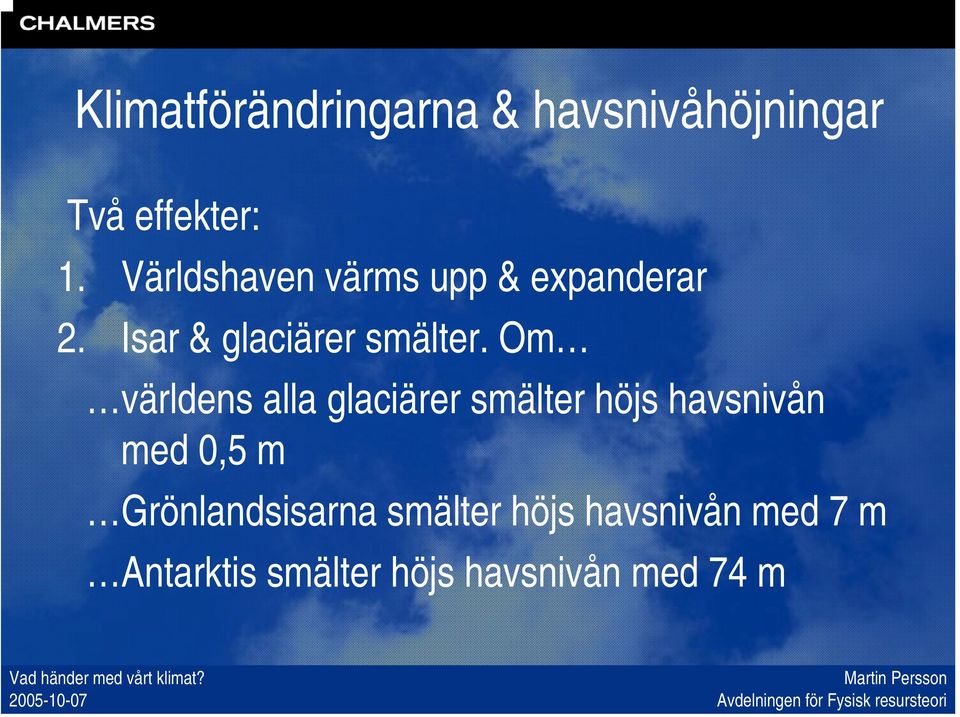 Om världens alla glaciärer smälter höjs havsnivån med 0,5 m