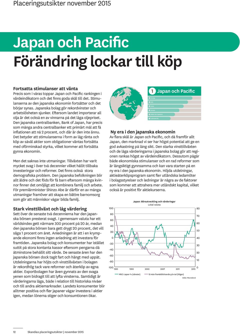 Eftersom landet importerar all olja är det också en av vinnarna på det låga oljepriset.