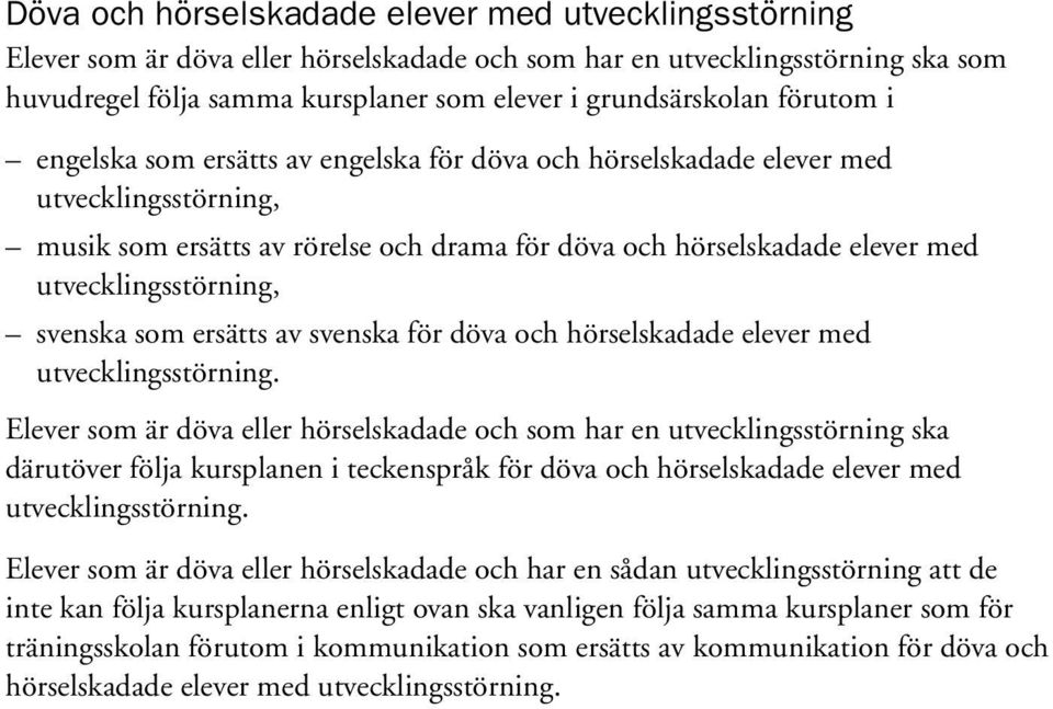 svenska som ersätts av svenska för döva och hörselskadade elever med utvecklingsstörning.