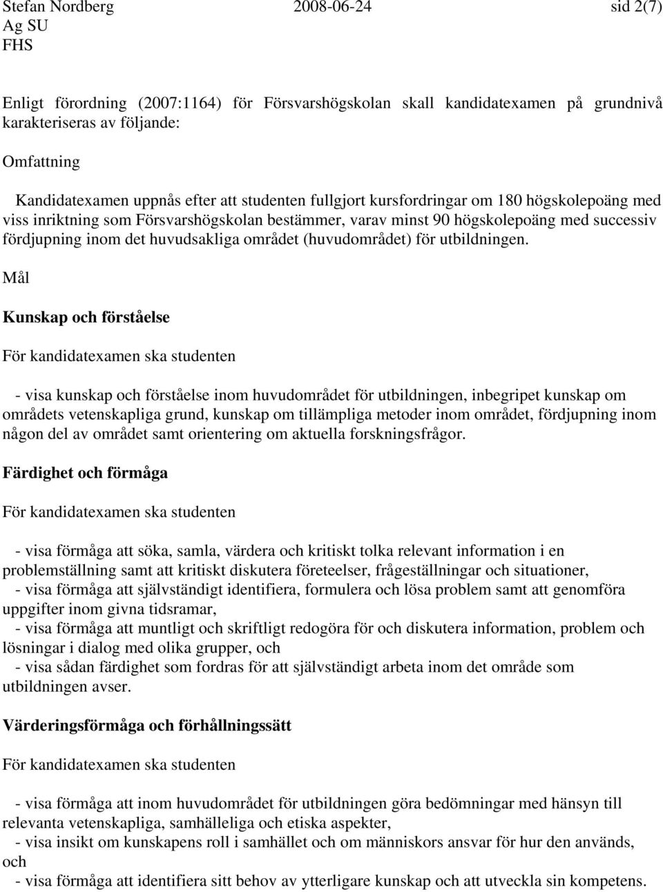 (huvudområdet) för utbildningen.