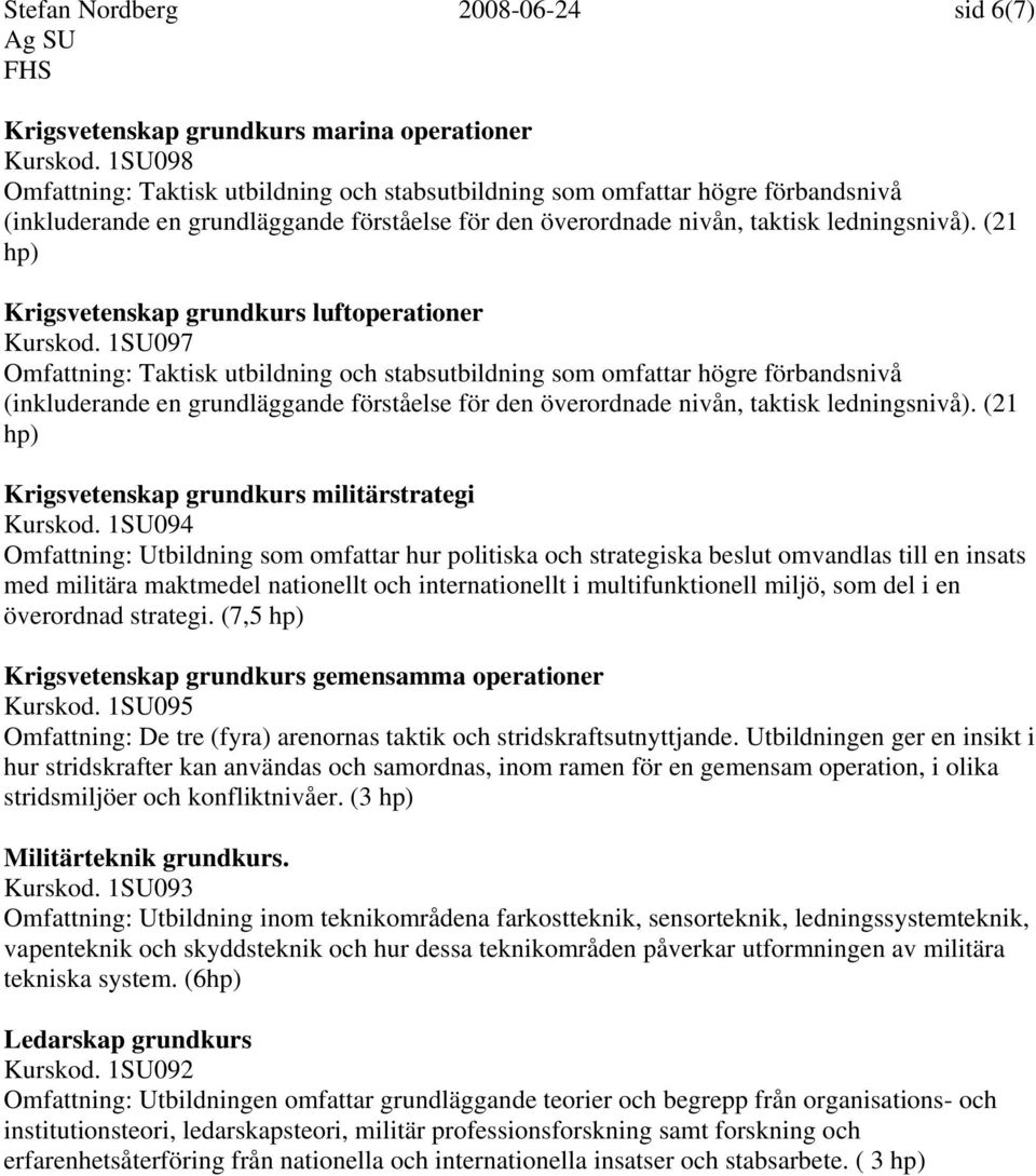 (21 hp) Krigsvetenskap grundkurs luftoperationer Kurskod.