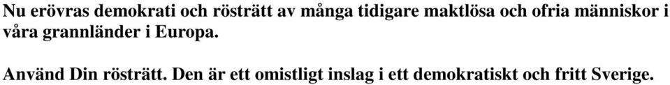 grannländer i Europa. Använd Din rösträtt.