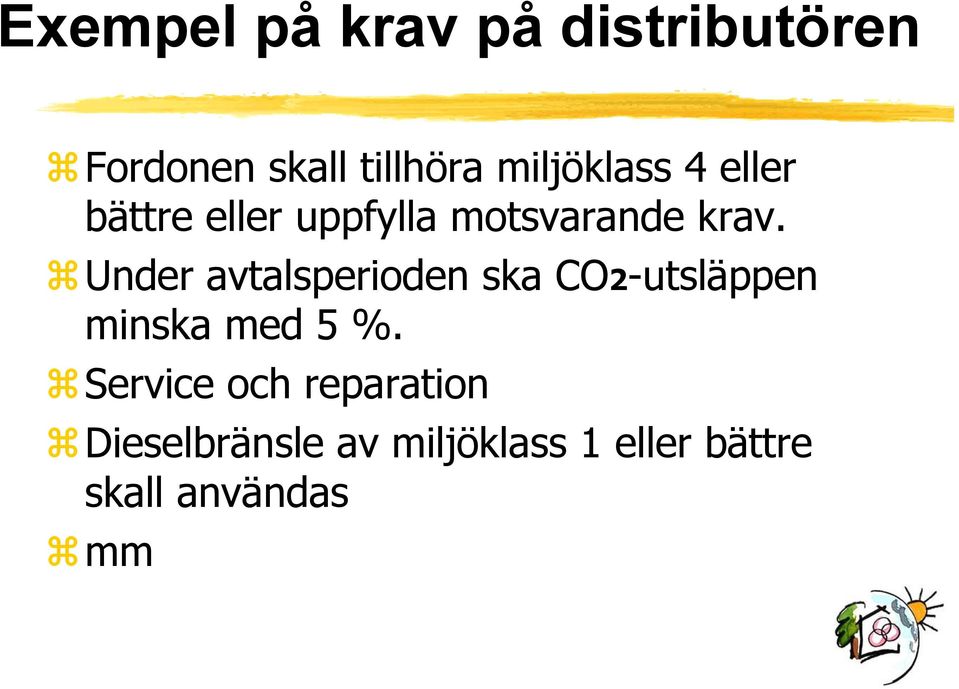 Under avtalsperioden ska CO2-utsläppen minska med 5 %.