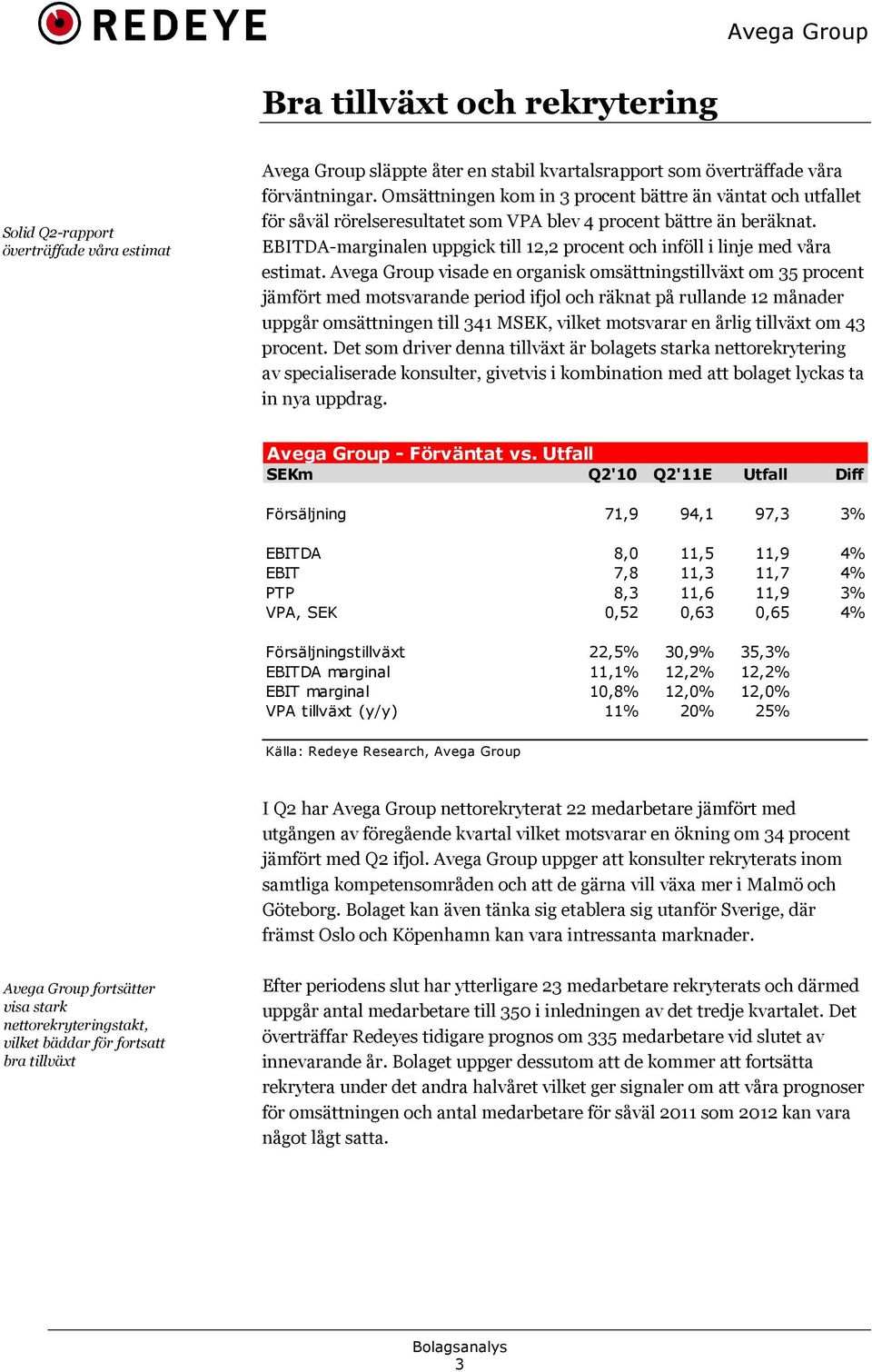 EBITDA-marginalen uppgick till 12,2 procent och inföll i linje med våra estimat.