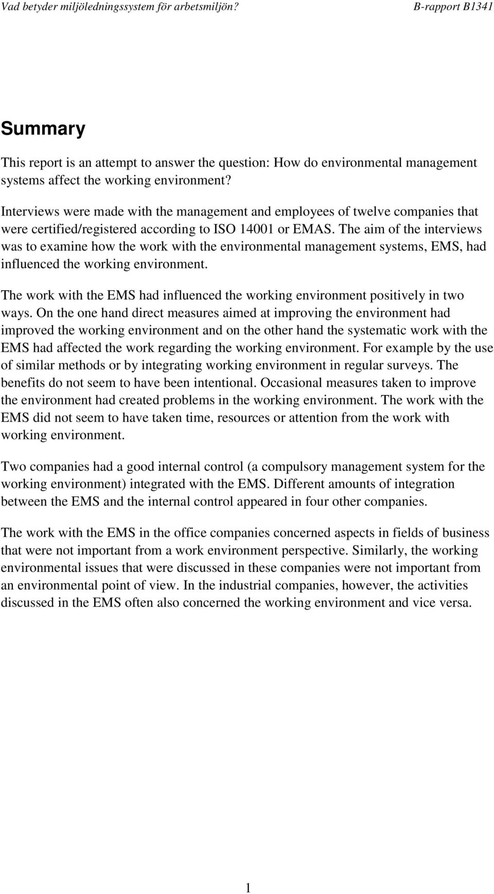 The aim of the interviews was to examine how the work with the environmental management systems, EMS, had influenced the working environment.