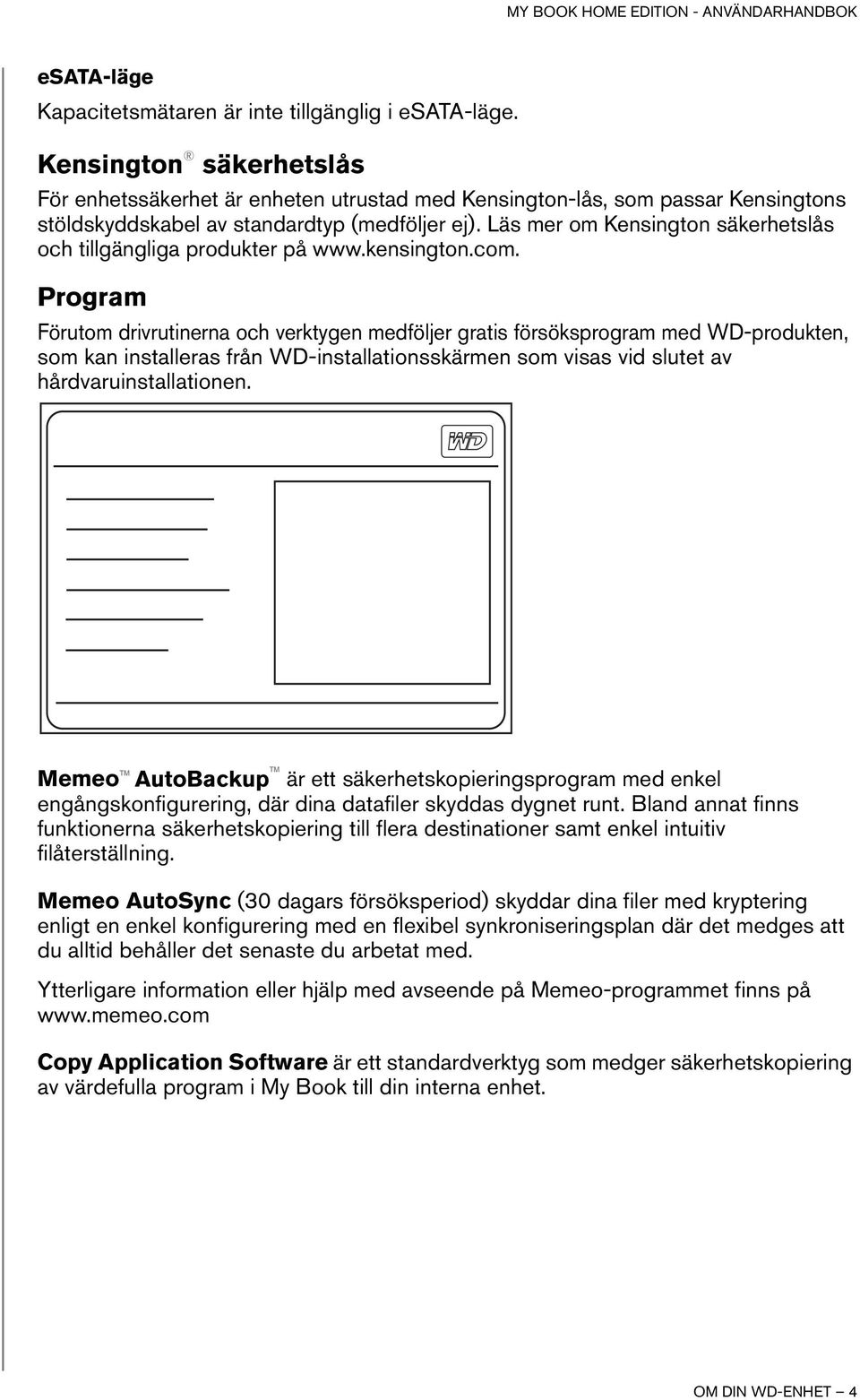 Läs mer om Kensington säkerhetslås och tillgängliga produkter på www.kensington.com.