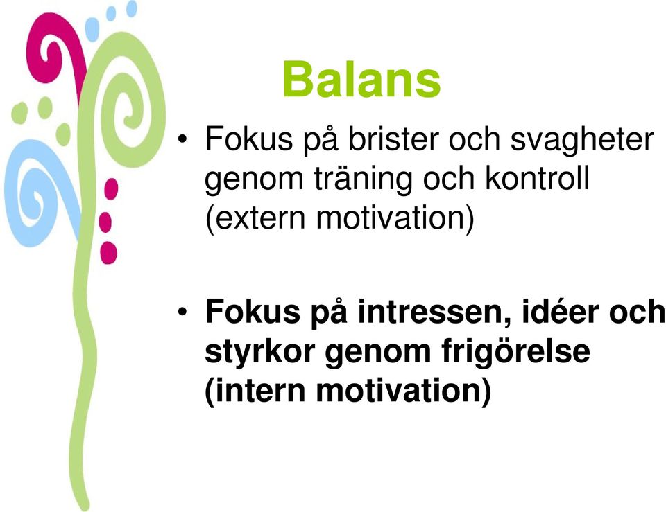 motivation) Fokus på intressen, idéer