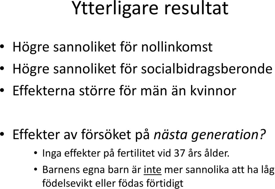 försöket på nästa generation? Inga effekter på fertilitet vid 37 års ålder.