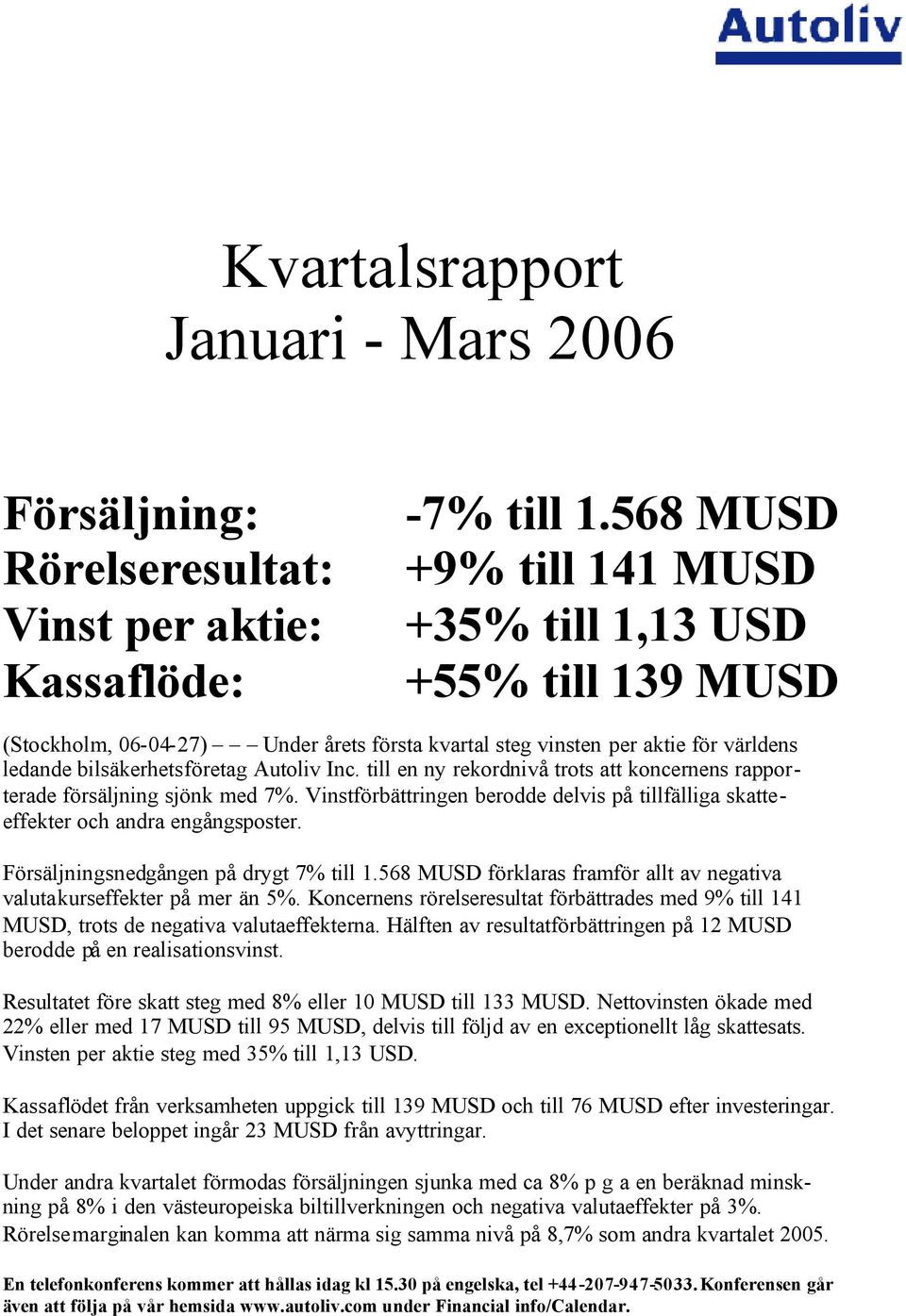 till en ny rekordnivå trots att koncernens rapporterade försäljning sjönk med 7%. Vinstförbättringen berodde delvis på tillfälliga skatteeffekter och andra engångsposter.