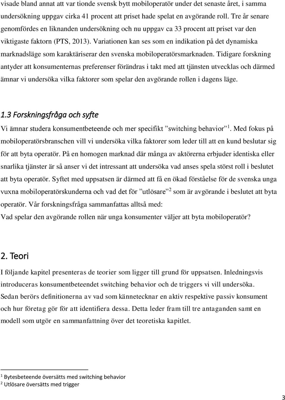 Variationen kan ses som en indikation på det dynamiska marknadsläge som karaktäriserar den svenska mobiloperatörsmarknaden.