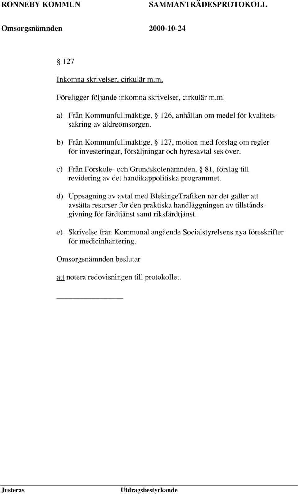 c) Från Förskole- och Grundskolenämnden, 81, förslag till revidering av det handikappolitiska programmet.