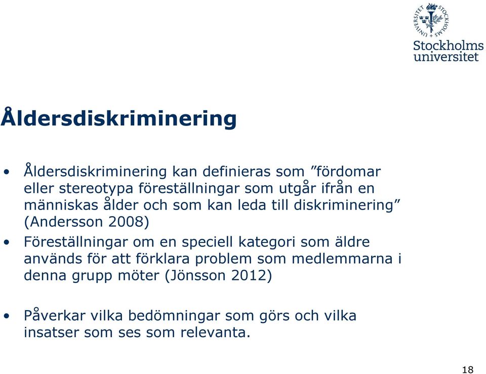 2008) Föreställningar om en speciell kategori som äldre används för att förklara problem som