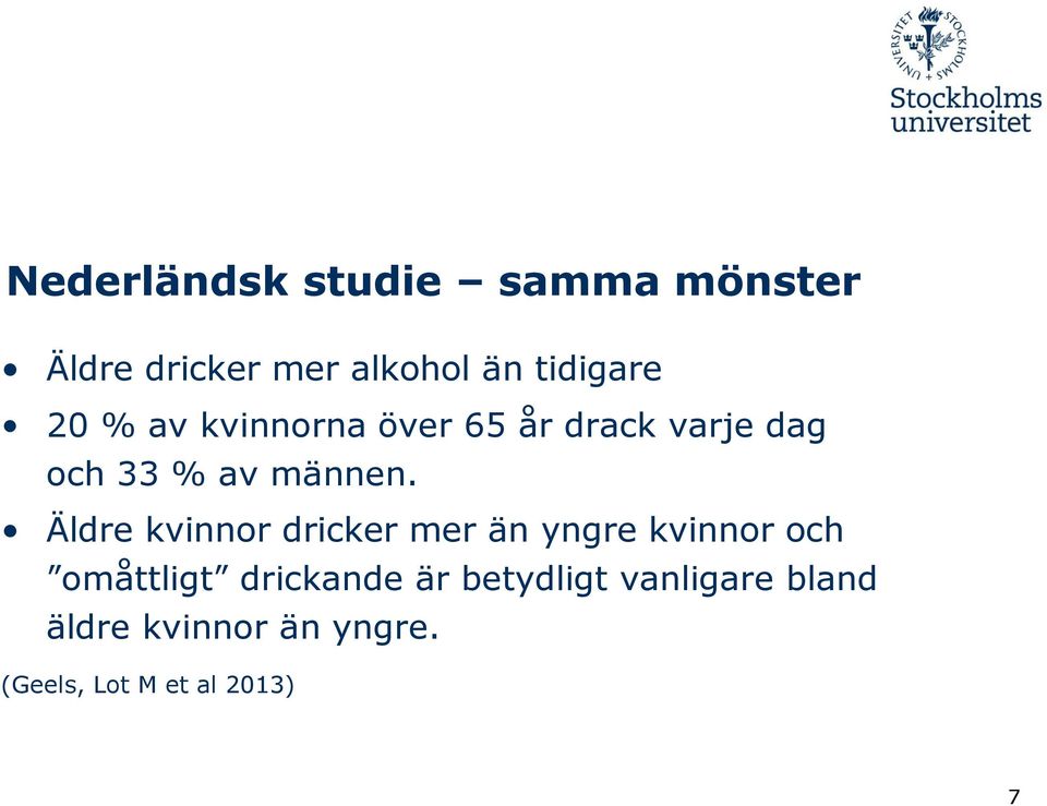 Äldre kvinnor dricker mer än yngre kvinnor och omåttligt drickande är