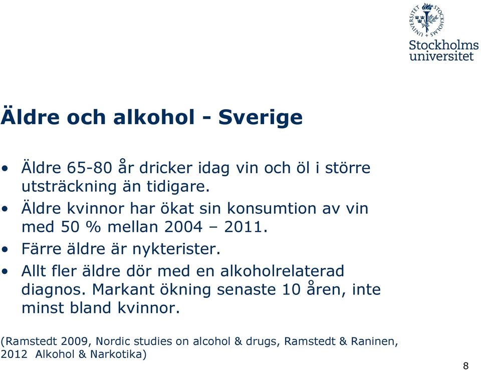 Allt fler äldre dör med en alkoholrelaterad diagnos.