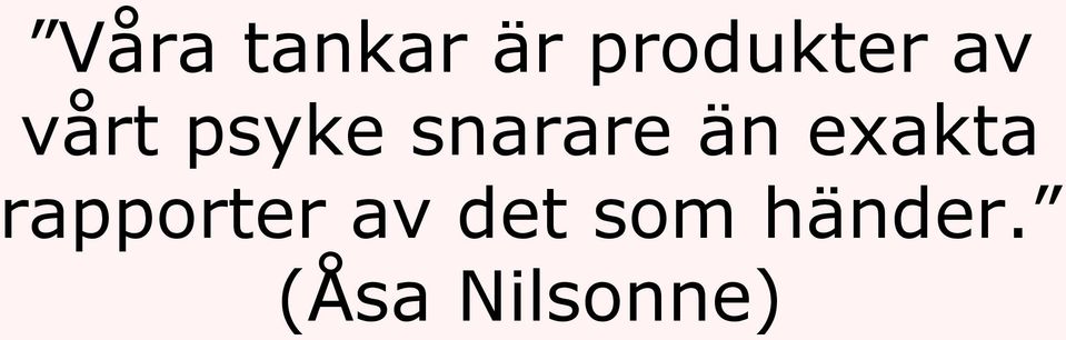 exakta rapporter av det