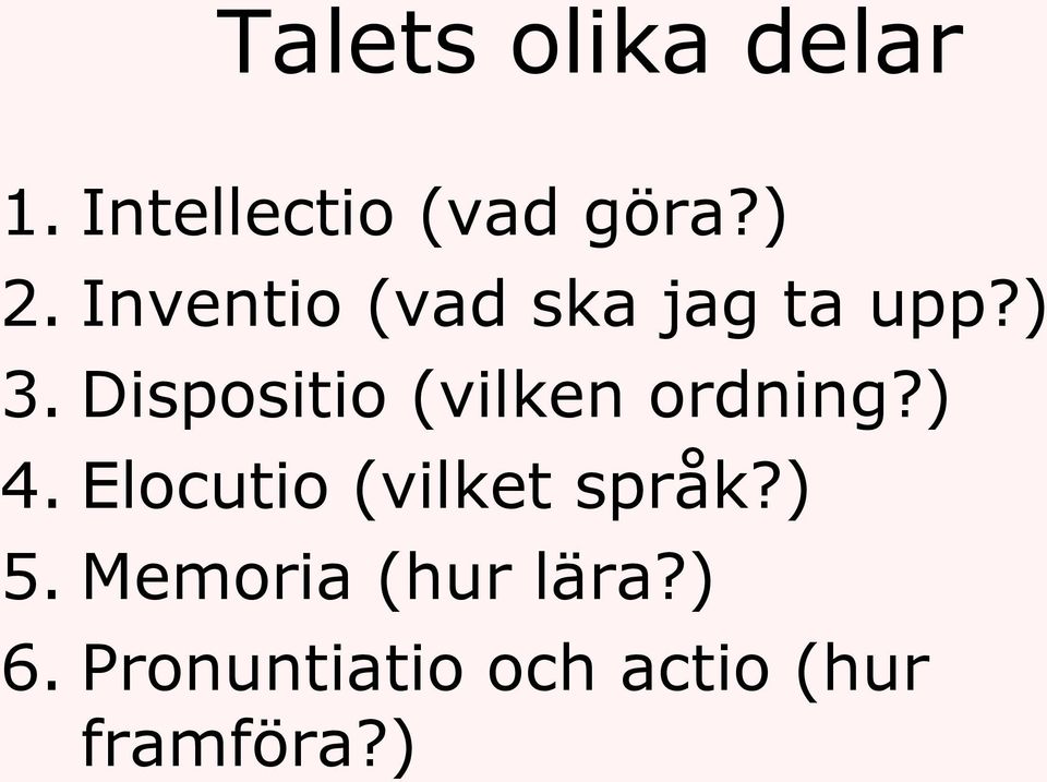 Dispositio (vilken ordning?) 4.