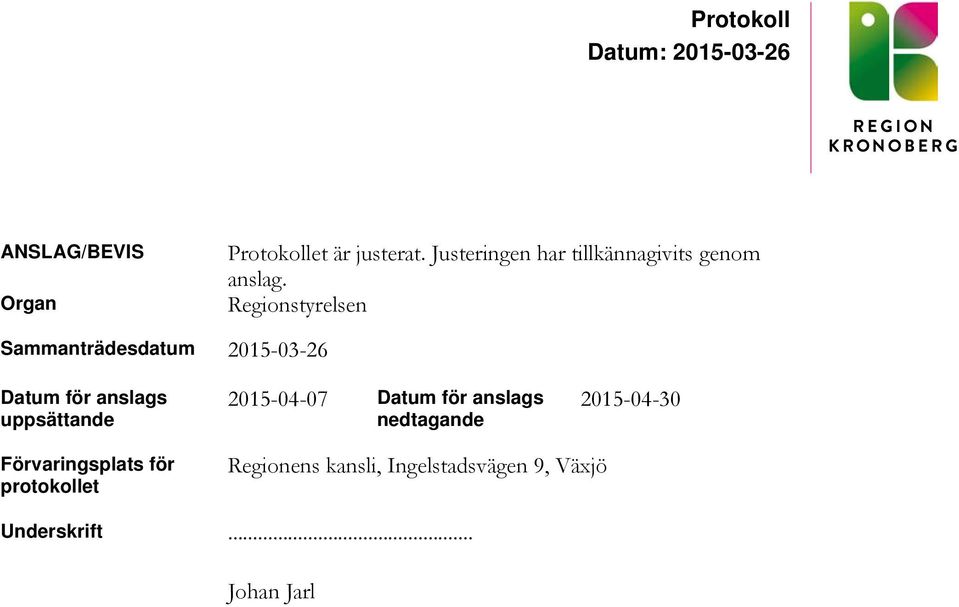 Regionstyrelsen Sammanträdesdatum 2015-03-26 Datum för anslags uppsättande