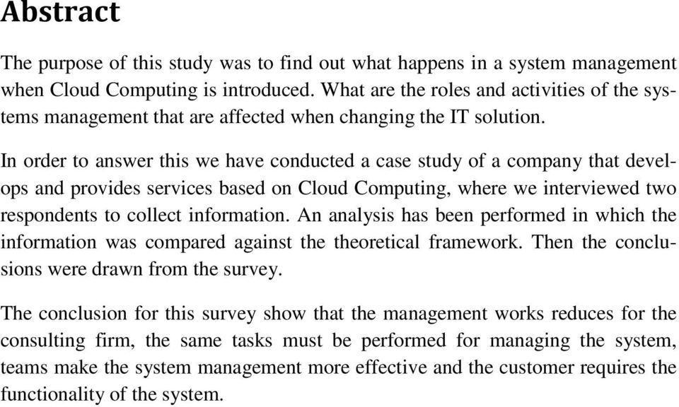 In order to answer this we have conducted a case study of a company that develops and provides services based on Cloud Computing, where we interviewed two respondents to collect information.