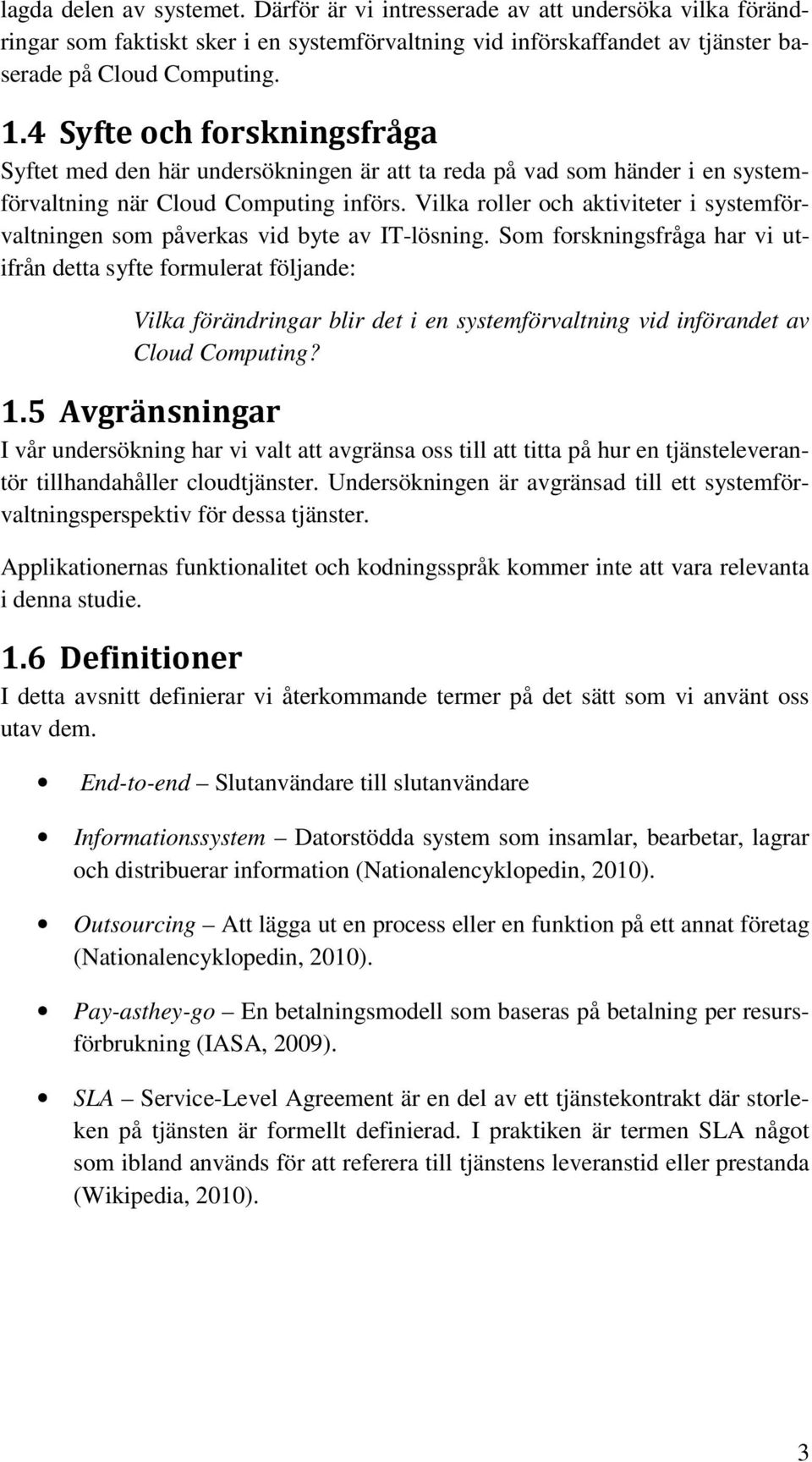 Vilka roller och aktiviteter i systemförvaltningen som påverkas vid byte av IT-lösning.