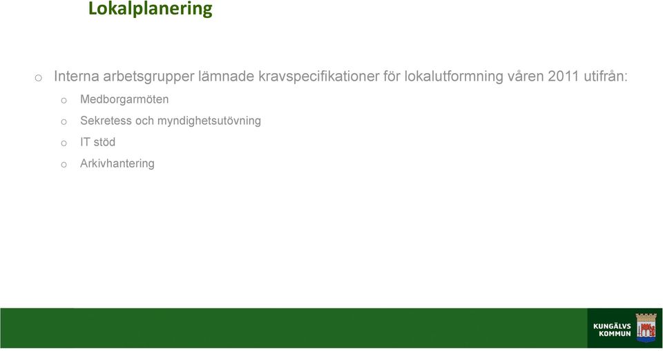 2011 utifrån: o o o o Medborgarmöten Sekretess