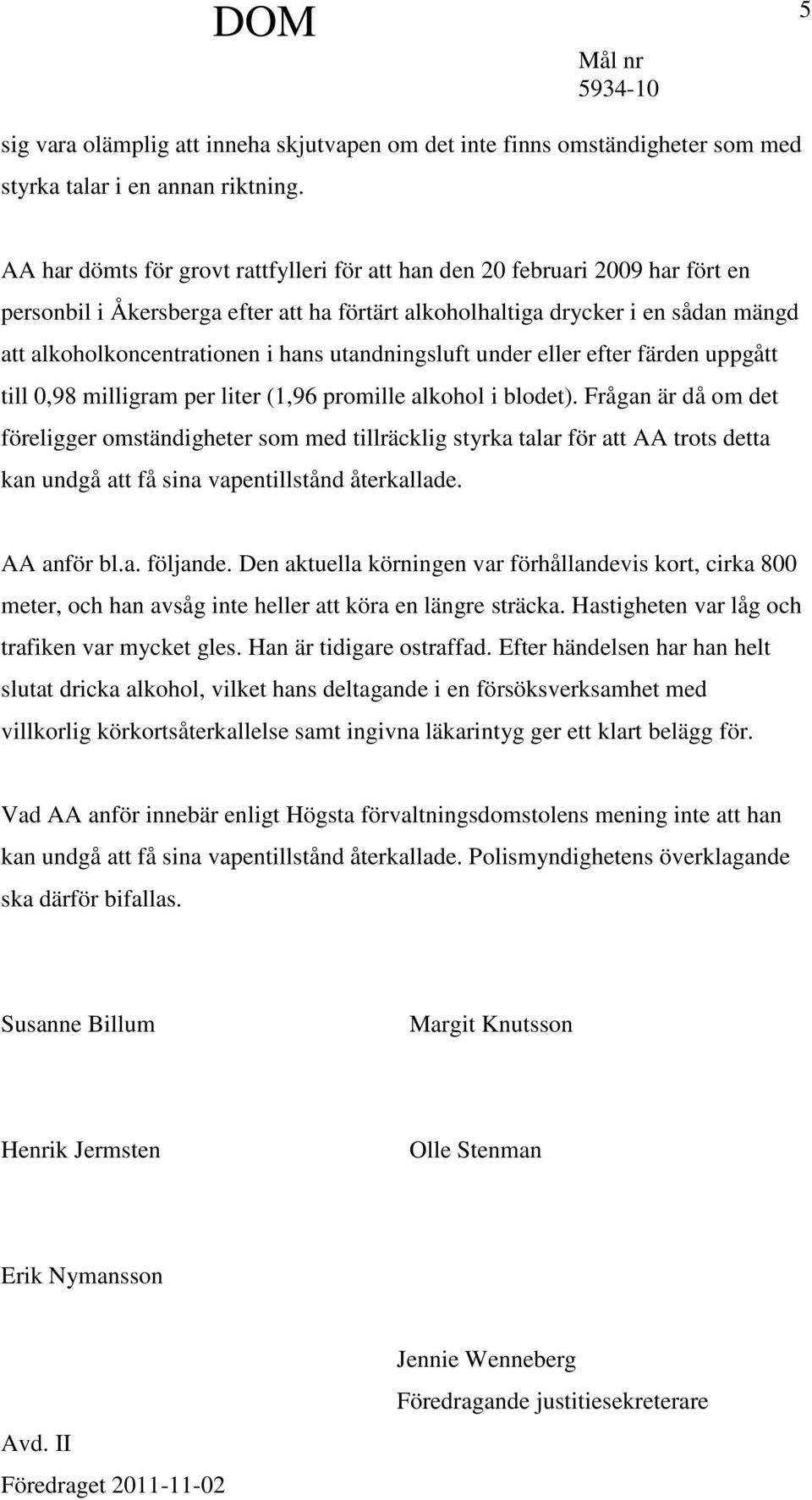 utandningsluft under eller efter färden uppgått till 0,98 milligram per liter (1,96 promille alkohol i blodet).