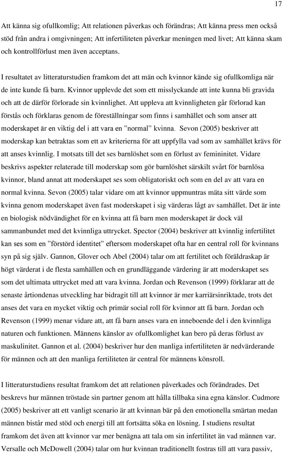 Kvinnor upplevde det som ett misslyckande att inte kunna bli gravida och att de därför förlorade sin kvinnlighet.