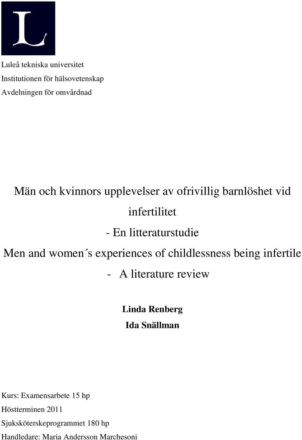 experiences of childlessness being infertile - A literature review Linda Renberg Ida Snällman Kurs: