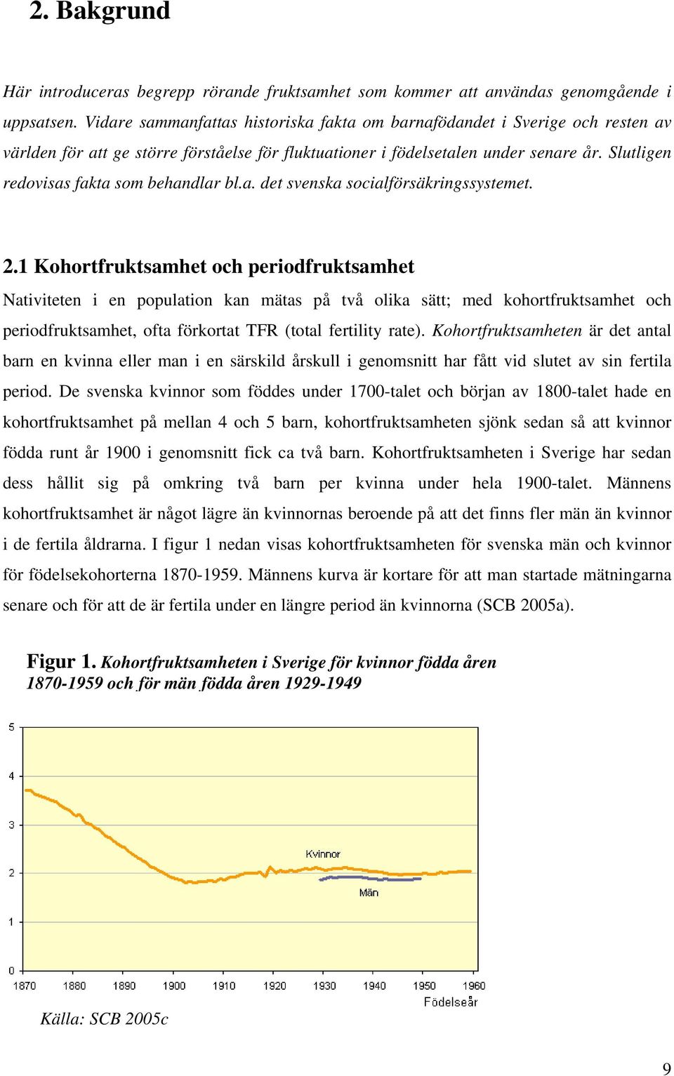 Slutligen redovisas fakta som behandlar bl.a. det svenska socialförsäkringssystemet. 2.