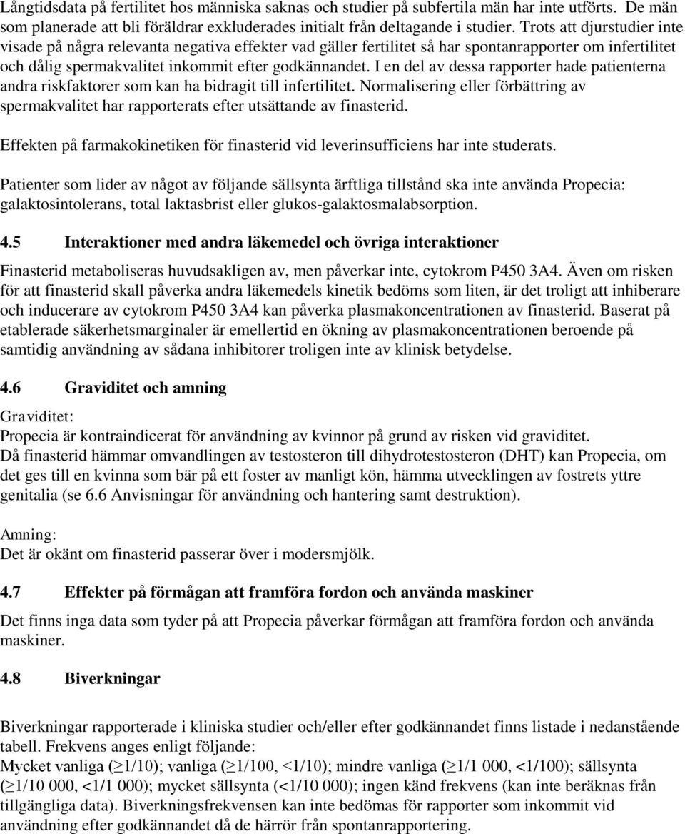 I en del av dessa rapporter hade patienterna andra riskfaktorer som kan ha bidragit till infertilitet.