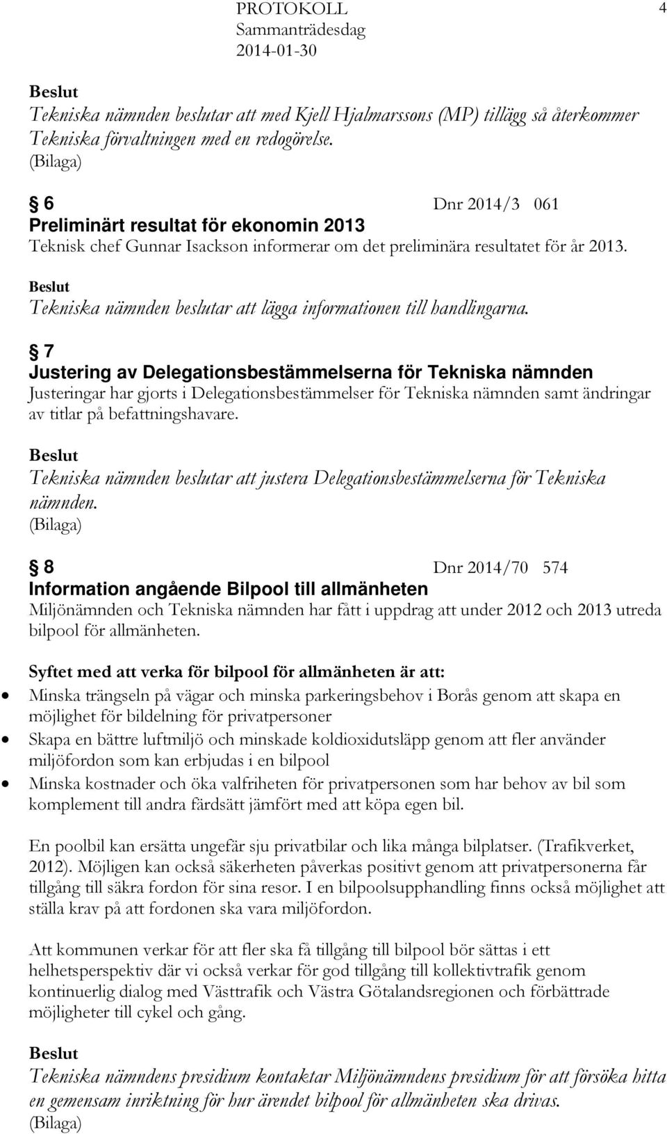 Tekniska nämnden beslutar att lägga informationen till handlingarna.