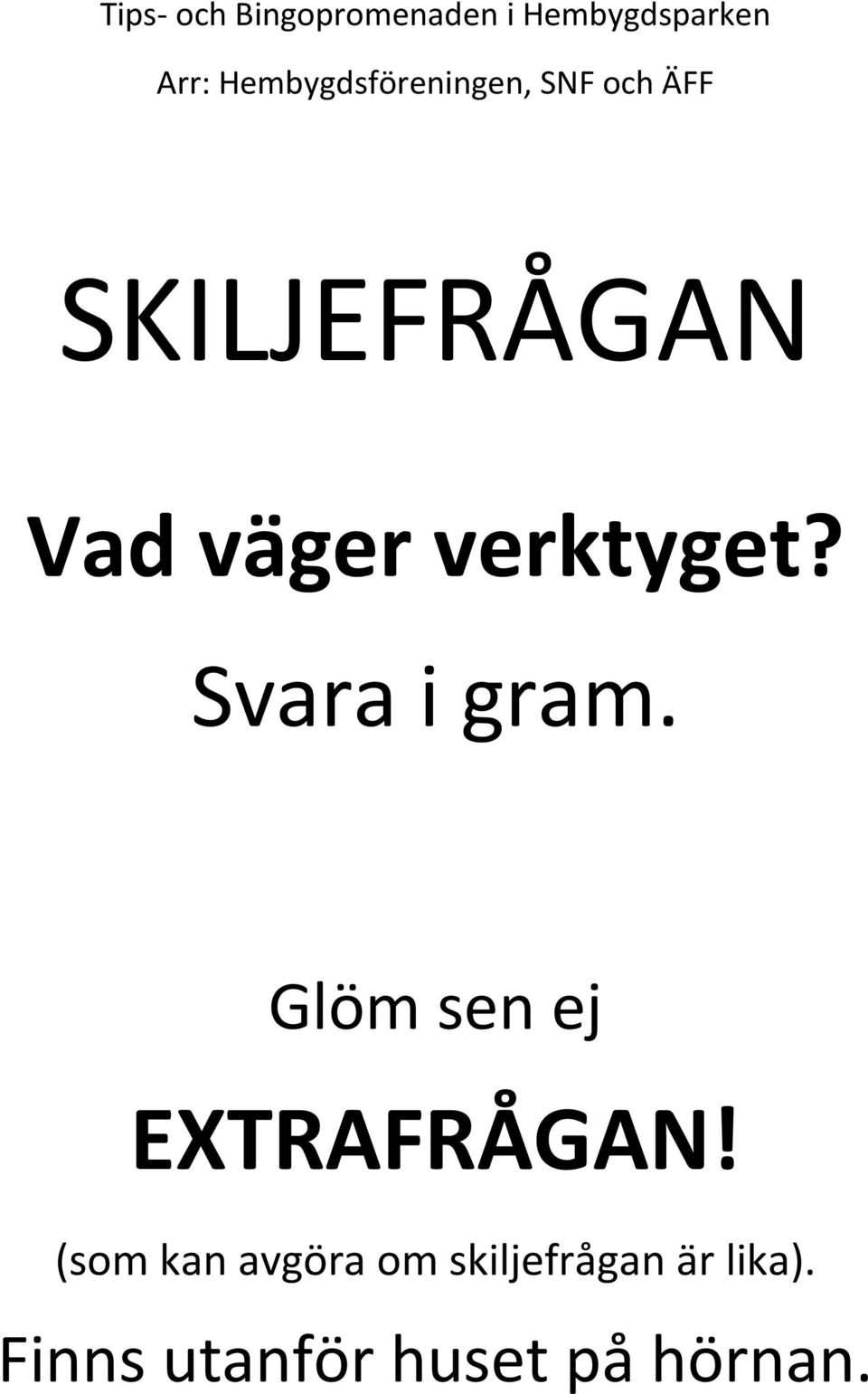 Glöm sen ej ETRAFRÅGAN!