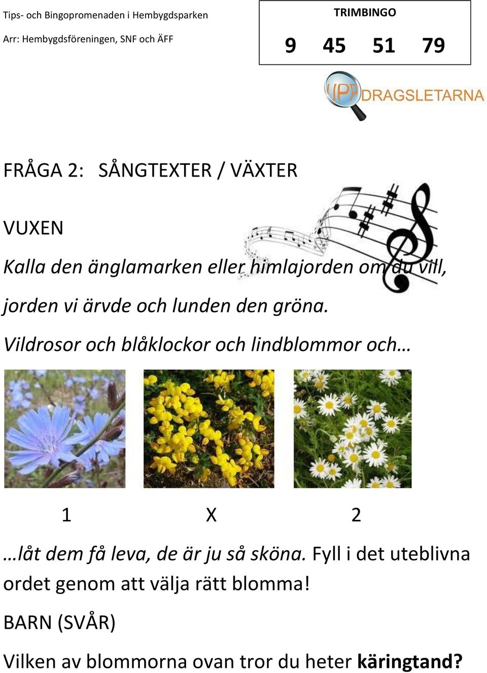 Vildrosor och blåklockor och lindblommor och 1 2 låt dem få leva, de är ju så