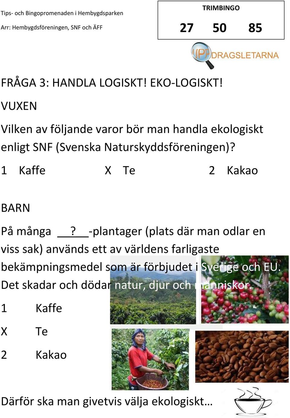 1 Kaffe Te 2 Kakao På många?