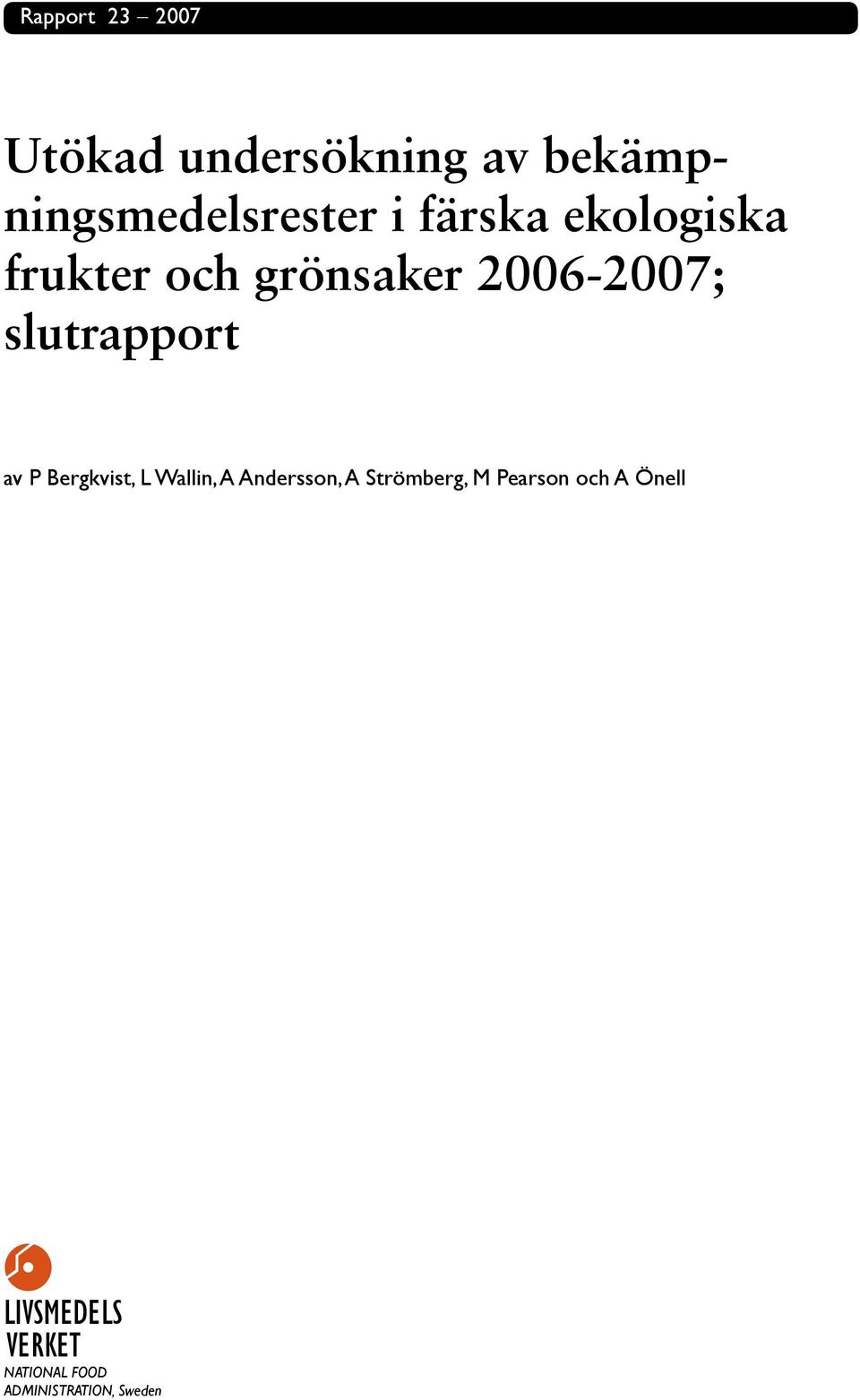 slutrapport av P Bergkvist, L Wallin, A Andersson, A Strömberg,
