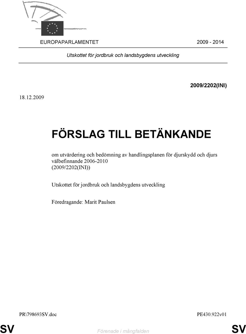 för djurskydd och djurs välbefinnande 2006-2010 (2009/2202(INI)) Utskottet för jordbruk och