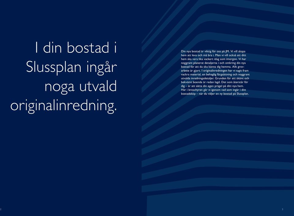 Allt grovarbete är gjort. I originalinredningen har vi tagit fram vackra material, en behaglig färgsättning och noggrant utvalda inredningsdetaljer.