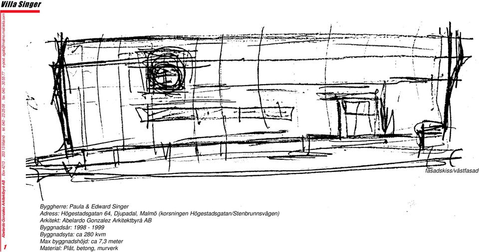 Gonzalez Arkitektbyrå AB Byggnadsår: 1998-1999 Byggnadsyta: ca 280 kvm