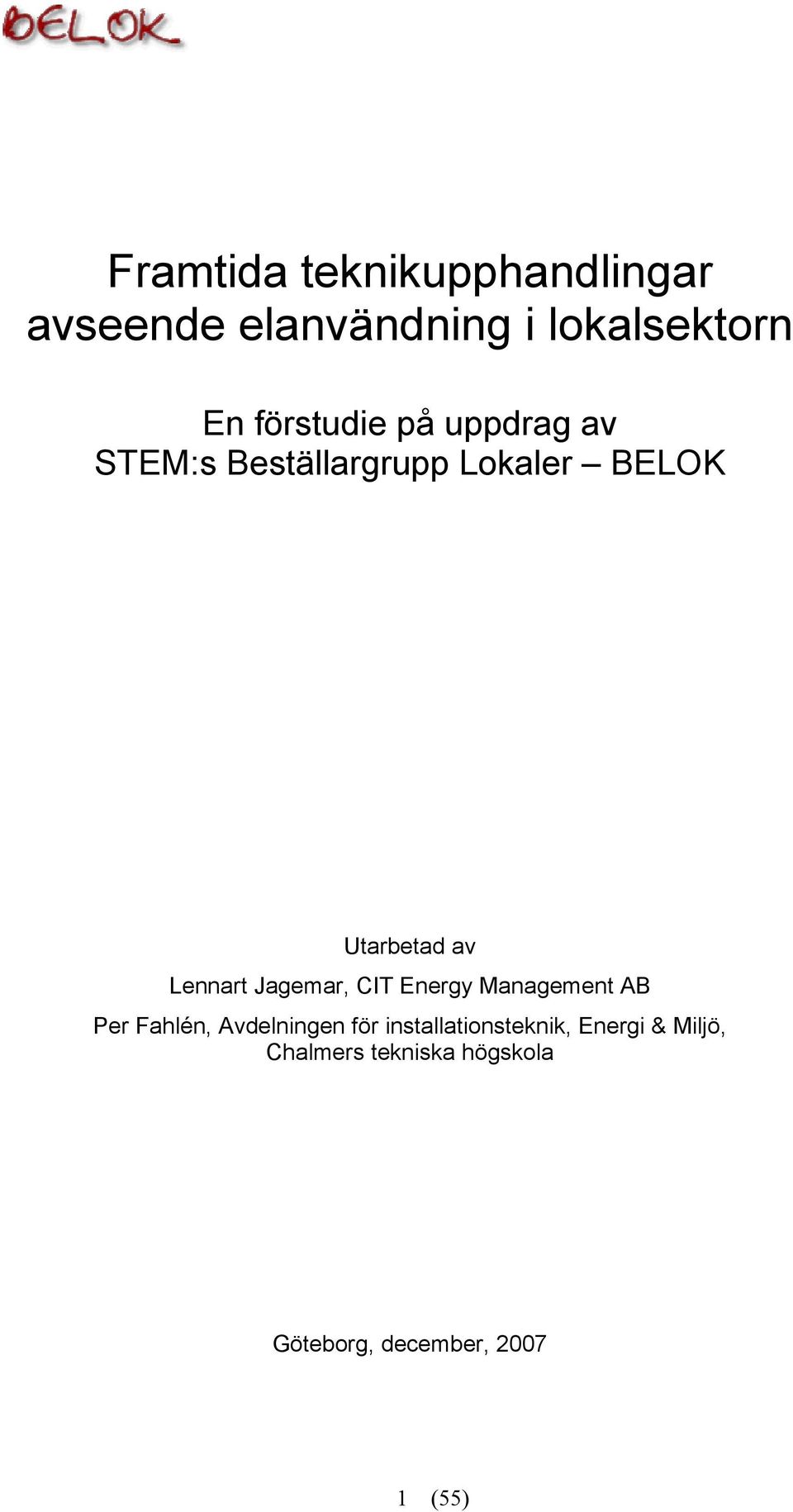 Lennart Jagemar, CIT Energy Management AB Per Fahlén, Avdelningen för