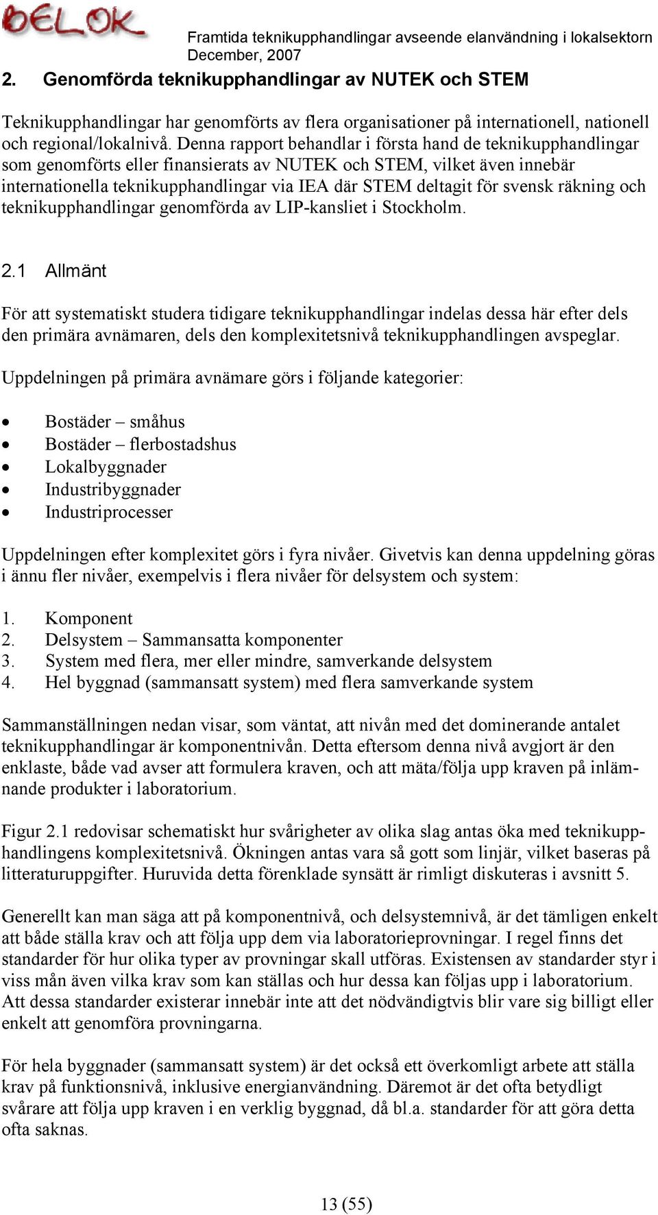 svensk räkning och teknikupphandlingar genomförda av LIP-kansliet i Stockholm. 2.