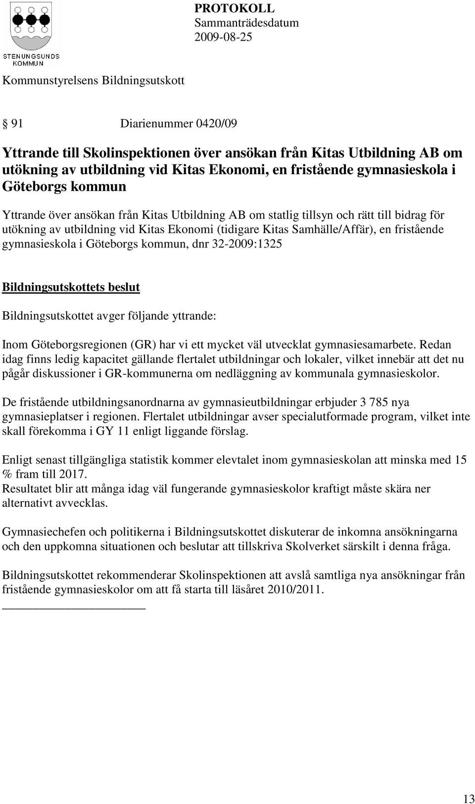 från Kitas Utbildning AB om statlig tillsyn och rätt till bidrag för utökning av utbildning vid Kitas