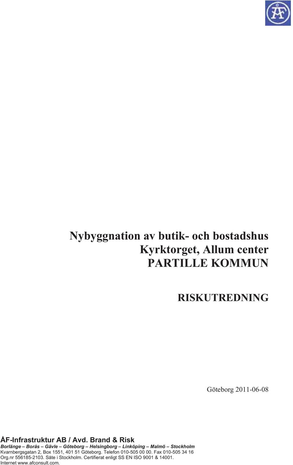 Brand & Risk Borlänge Borås Gävle Göteborg Helsingborg Linköping Malmö Stockholm Kvarnbergsgatan 2,