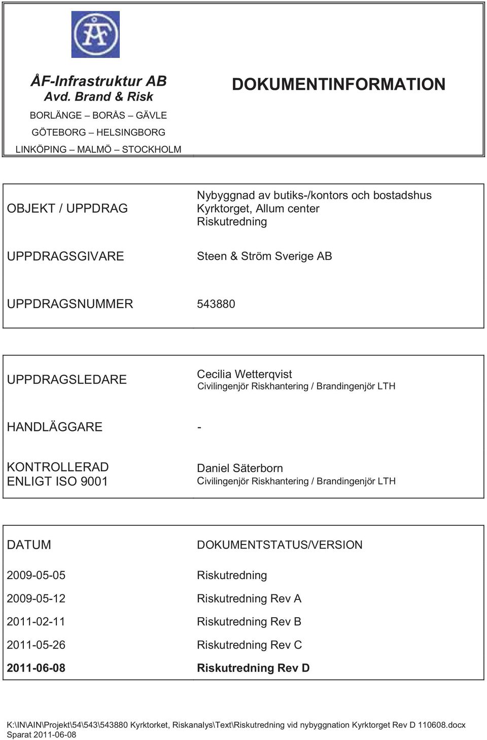bostadshus, Allum center Riskutredning UPPDRAGSGIVARE Steen & Ström Sverige AB UPPDRAGSNUMMER 543880 UPPDRAGSLEDARE Cecilia Wetterqvist Civilingenjör