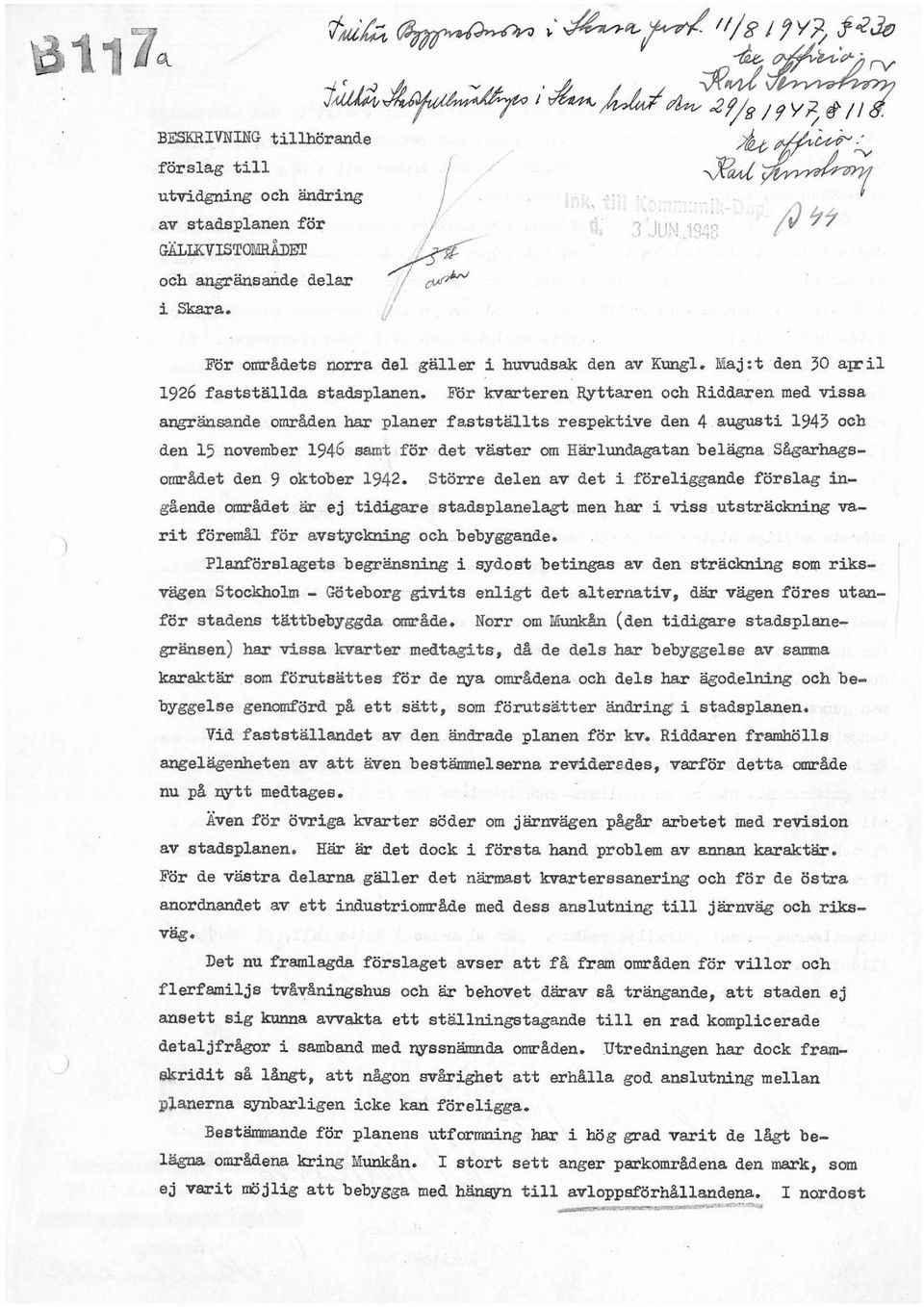 august 1943 ch den 15 nvember 1946 samt för det väster m Härlundagatan belägna Sågarhagsmrådet den 9 ktber 1942 Större delen av det förelggande förslag ngående mrådet är ej tdgare stadeplanelagt men