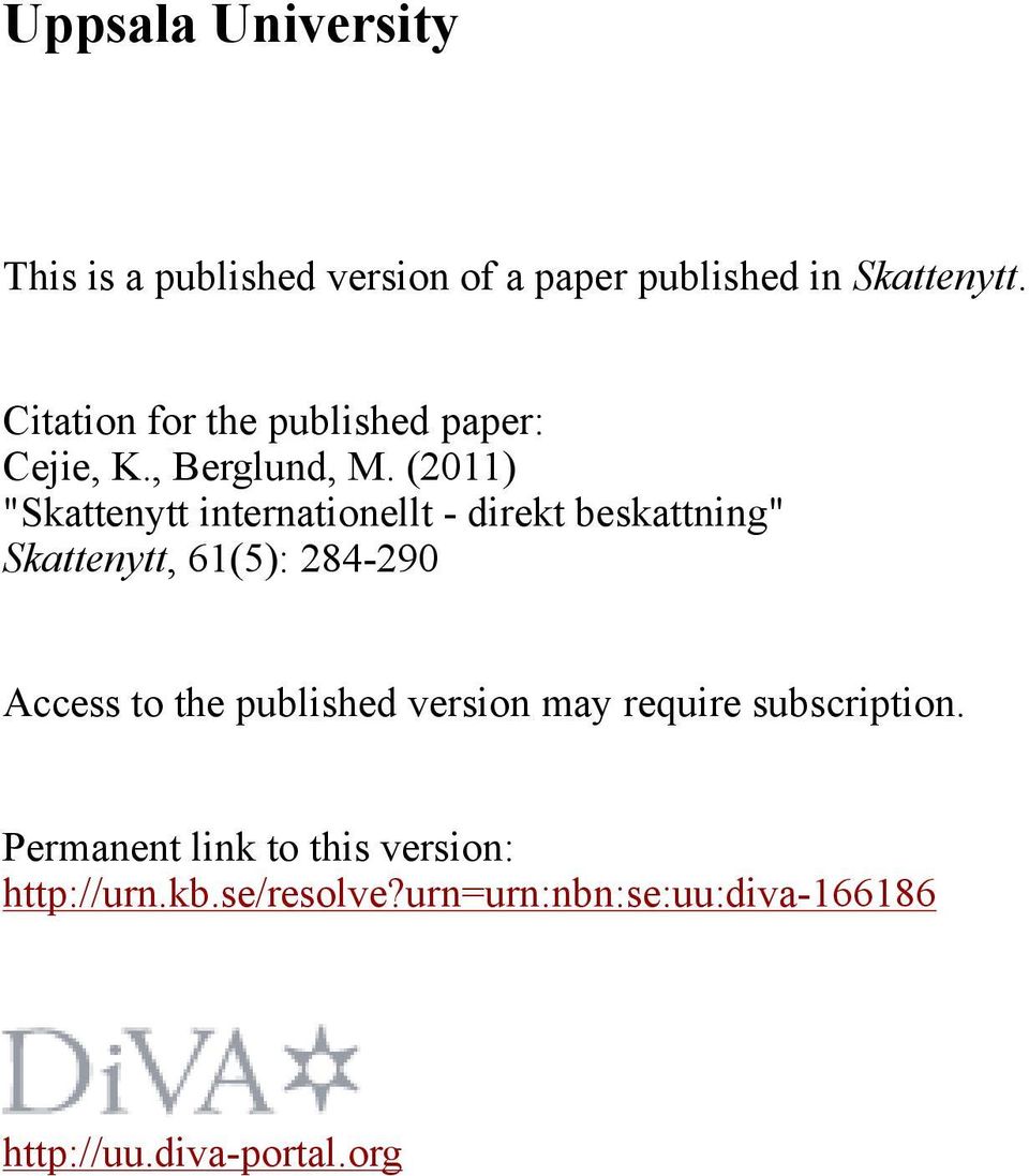 (2011) "Skattenytt internationellt - direkt beskattning" Skattenytt, 61(5): 284-290 Access to the