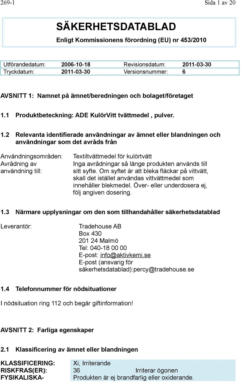 1 Produktbeteckning: ADE KulörVitt tvättmedel, pulver. 1.